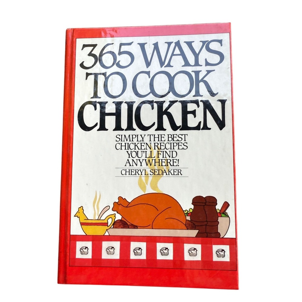 365‎ Ways To Cook Chicken Cheryl Sedaker 1986 Hardcover Vintage Cookbook Poultry